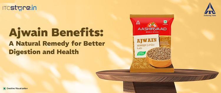 Ajwain Benefits: A Natural Remedy for Better Digestion and Health